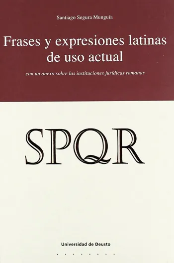 Frases y expresiones latinas de uso actual. Con un anexo sobre las Instituciones Jurídicas romanas