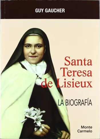 Santa Teresa de Lisieux. La biografía