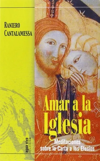 Amar a la Iglesia. Meditaciones sobre la Carta a los Efesios