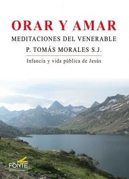 Orar y Amar. Meditaciones del venerable. Infancia y vida pública de Jesús
