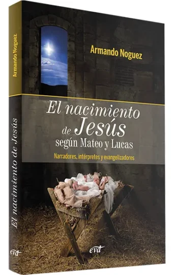 El nacimiento de Jesús según Mateo y Lucas. Narradores, intérpretes y evangelizadores