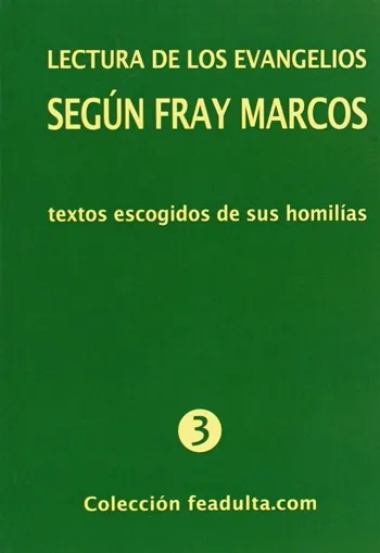 Lectura de los evangelios según Fray Marcos. textos escogidos de sus homilías