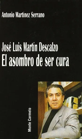 José Luis Martín Descalzo. El asombro de ser cura