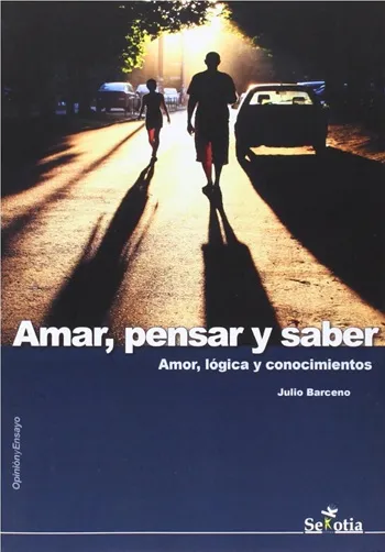 Amar, pensar y saber. Amor, lógica y conocimientos