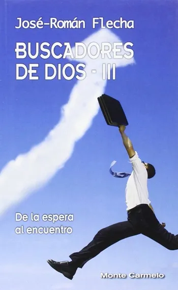 Buscadores de Dios III. De la espera al encuentro