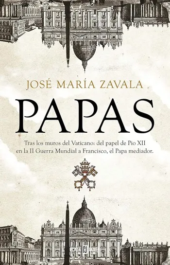 PAPAS. Tras los muros del Vaticano: del papel de Pío en la Segunda Guerra Mundial a Francisco, el Papa mediador