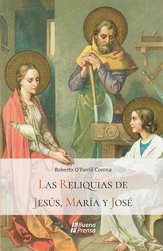 Las reliquias de Jesús, María y José