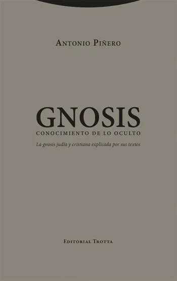 Gnosis. Conocimiento de lo oculto La gnosis judía y cristiana explicada por sus textos