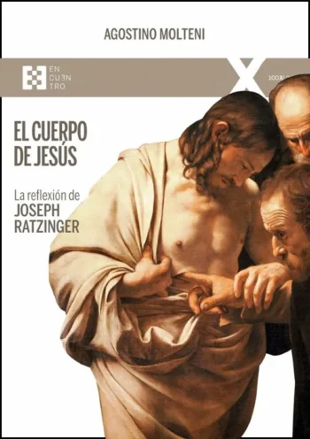 El cuerpo de Jesús. La reflexión de Joseph Ratzinger