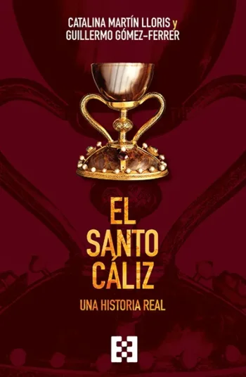 El Santo Cáliz. Una historia real