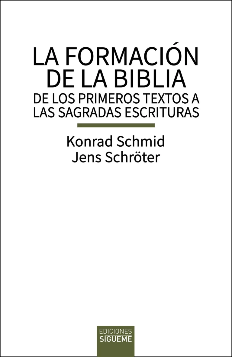 La formación de la Biblia. De los primeros textos a las Sagradas Escrituras