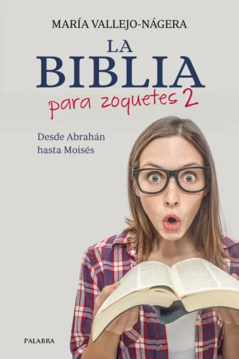 La Biblia para zoquetes 2. Desde Abrahán hasta Moisés