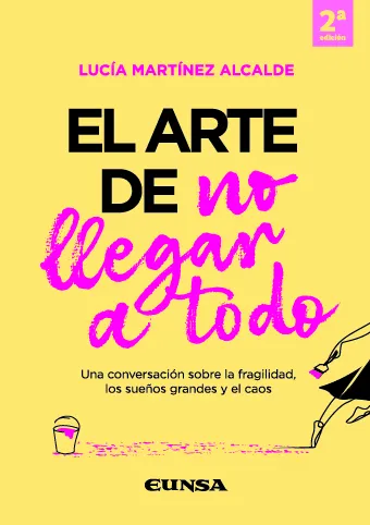 El arte de no llegar a todo. Una conversación sobre la fragilidad, los sueños grandes y el caos