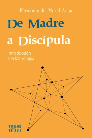 De Madre a Discípula. Introducción a la Mariología