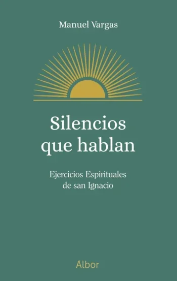 Silencios que hablan. Ejercicios Espirituales de san Ignacio
