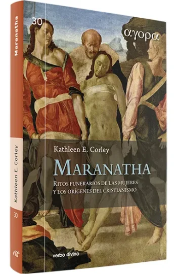 Maranatha. Ritos funerarios de las mujeres y orígenes del cristianismo