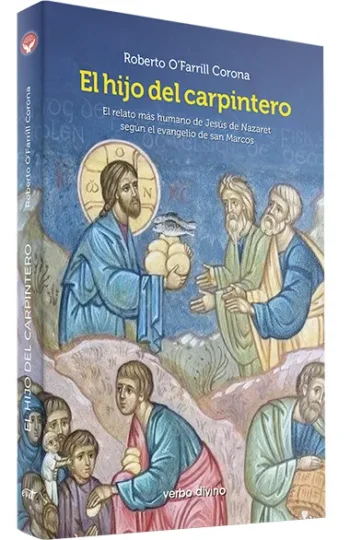 El hijo del carpintero. El relato más humano de Jesús de Nazaret según el evangelio de san Marcos