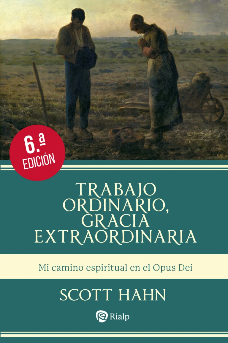 Trabajo ordinario, gracia extraordinaria. Mi camino espiritual en el Opus Dei
