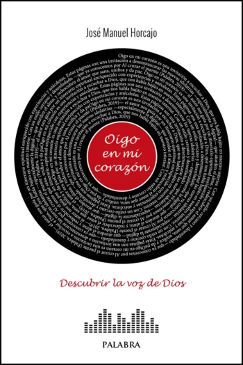 Oigo en mi corazón. Descubrir la voz de Dios