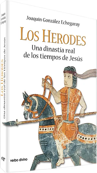 Los Herodes. Una dinastía real de los tiempos de Jesús