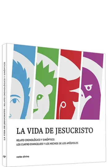 La vida de Jesucristo. Relato cronológico y sinóptico: los cuatro evangelios y los Hechos de los Apóstoles