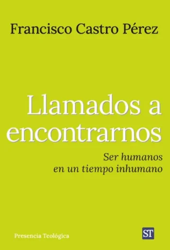 Llamados a encontrarnos: Ser  humanos en un tiempo inhumano