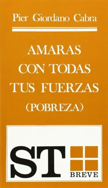 Amaras con todas tus fuerzas (Pobreza)