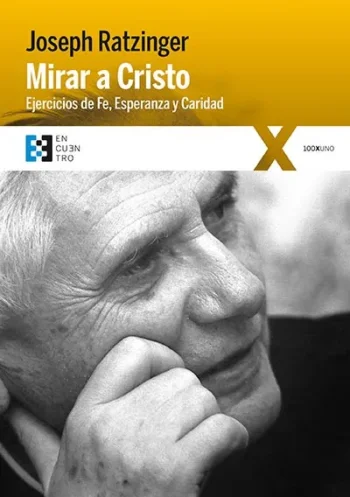 Mirar a Cristo. Ejercicios de Fe, Esperanza y Caridad
